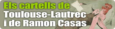 Els cartells de Toulouse-Lautrec i de Ramon Casas 