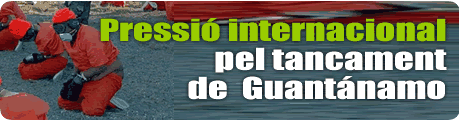 Pressió internacional pel tancament de Guantánamo