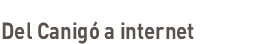 Del Canigó a internet