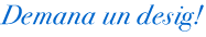 Demana un desig!