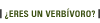 ��res un verbivoro?