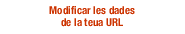 Modifica les dades de la teva URL